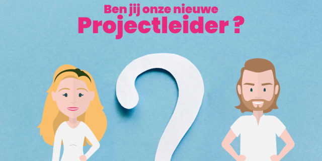 VACATURE: Ben jij onze nieuwe projectleider?